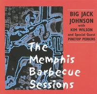 Big Jack Johnson, Kim Wilson, Pinetop Perkins - The Memphis Barbecue Sessions (2002)