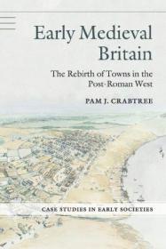 Early Medieval Britain- The Rebirth of Towns in the Post-Roman West