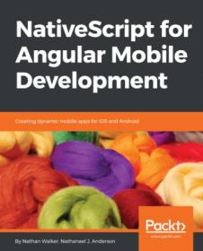 NativeScript for Angular Mobile Development- Creating dynamic mobile apps for iOS and Android [True PDF]