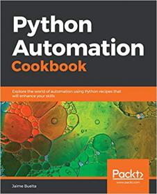 Python Automation Cookbook- Explore the world of automation using Python recipes that will enhance your skills