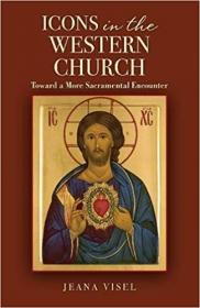 Icons in the Western Church- Toward a More Sacramental Encounter