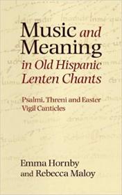 Music and Meaning in Old Hispanic Lenten Chants- Psalmi, Threni and the Easter Vigil Canticles