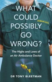 What Could Possibly Go Wrong-- The Highs and Lows of an Air Ambulance Doctor