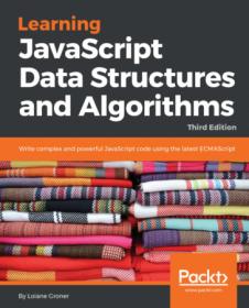 Learning JavaScript Data Structures and Algorithms- Write complex & powerful JavaScript code using the latest ECMAScript, 3rd Ed