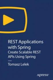 Oreilly - REST Applications with Spring- Create Scalable REST APIs Using Spring