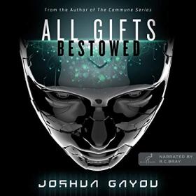 Joshua Gayou - 2019 - All Gifts, Bestowed (Sci-Fi)