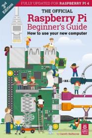 THE OFFICIAL Raspberry Pi Beginner's Guide - How to Use Your New Computer, 3rd Edition