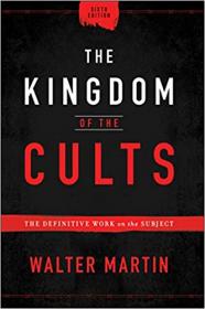 The Kingdom of the Cults_ The Definitive