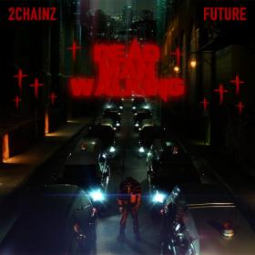 2 Chainz - Dead Man Walking (feat  Future)