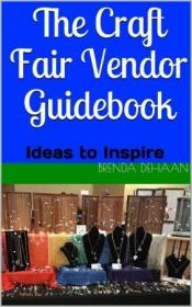 The Craft Fair Vendor Guidebook- Ideas to Inspire