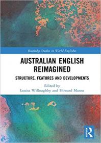 Australian English Reimagined- Structure, Features and Developments