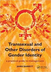 Transsexual and Other Disorders of Gender Identity- A Practical Guide to Management