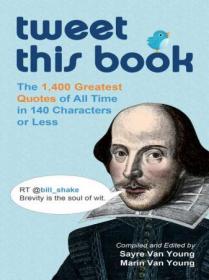 Tweet This Book- The 1,400 Greatest Quotes of All Time in 140 Characters or Less