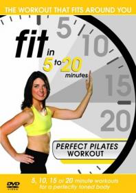 Fit in 5 to 20 Minutes - Perfect Pilates Workout