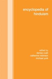 Denise Cush - Encyclopedia of Hinduism - 2012