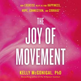 Kelly McGonigal - 2019 - The Joy of Movement (Self-Help)