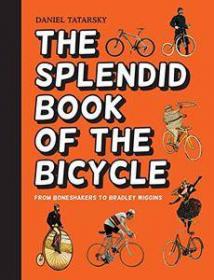 The Splendid Book of the Bicycle- From Boneshakers to Bradley Wiggins (EPUB)
