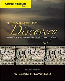 Cengage Advantage Series- Voyage of Discovery- A Historical Introduction to Philosophy, 4th Edition