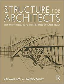 Structure for Architects- A Case Study in Steel, Wood, and Reinforced Concrete Design