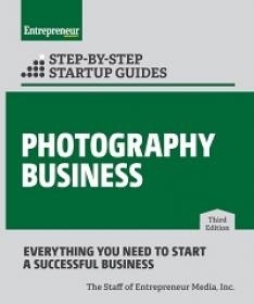 Photography Business - Step-by-Step Startup Guide, 3rd Edition