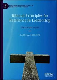 Biblical Principles for Resilience in Leadership- Theory and Cases