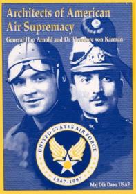 Architects of American Air Supremacy- Gen Hap Arnold and Dr  Theodore von Karman