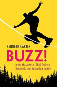 Buzz!- Inside the Minds of Thrill-Seekers, Daredevils, and Adrenaline Junkies