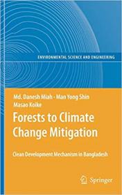 Forests to Climate Change Mitigation- Clean Development Mechanism in Bangladesh