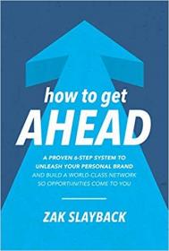 How to Get Ahead- A Proven 6-Step System to Unleash Your Personal Brand and Build a     (MOBI)