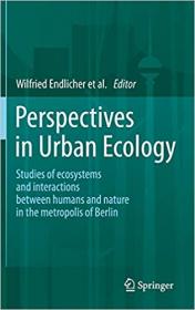 Perspectives in Urban Ecology- Ecosystems and Interactions between Humans and Nature in the Metropolis of Berlin