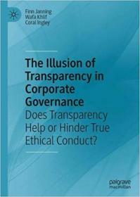 The Illusion of Transparency in Corporate Governance- Does Transparency Help or Hinder True Ethical Conduct