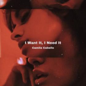 Camila Cabello - I Want It, I Need It (Interlude)