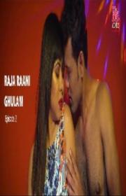 Raja Rani Ghulam (2020) S01 E02 Hindi Fliz Movies Hot Web Series 100MB