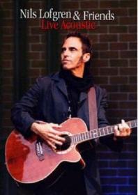 Nils Lofgren and Friends - Live Acoustic DVDR NLT-Release (Divx)