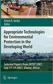 Appropriate Technologies for Environmental Protection in the Developing World- Selected Papers from ERTEP 2007, July 17