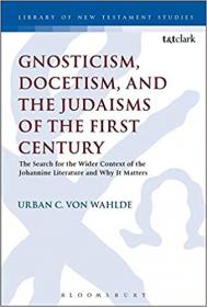 Gnosticism, Docetism, and the Judaisms of the First Century- The Search for the Wider Context of the Johannine Literatur