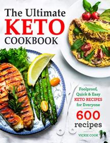 The Ultimate Keto Cookbook- Foolproof, Quick & Easy Keto Recipes for Everyone