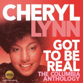 Cheryl Lynn - Got To Be Real (The Columbia Anthology)