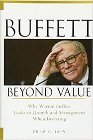 Buffett Beyond Value- Why Warren Buffett Looks to Growth and Management When Investing