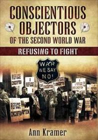 Conscientious Objectors of the Second World War- Refusing to Fight