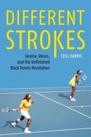 Different Strokes- Serena, Venus, and the Unfinished Black Tennis Revolution