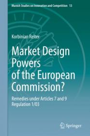 Market Design Powers of the European Commission-- Remedies under Articles 7 and 9 Regulation 1-03