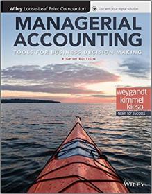 Managerial Accounting- Tools for Business Decision Making, 8th Edition