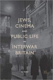 Jews, Cinema and Public Life in Interwar Britain