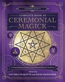 Llewellyn's Complete Book of Ceremonial Magick- A Comprehensive Guide to the Western Mystery Tradition
