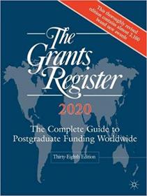 The Grants Register 2020- The Complete Guide to Postgraduate Funding Worldwide Ed 38