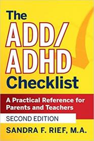 The ADD - ADHD Checklist- A Practical Reference for Parents and Teachers Ed 2