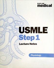 USMLE Step 1 Lecture Notes- Physiology (Kaplan Medical)