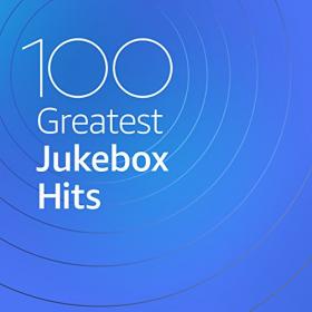 VA - 100 Greatest Jukebox Hits (2020) Mp3 320kbps [PMEDIA] ⭐️
