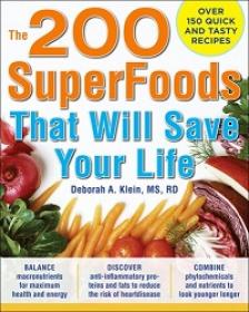 The 200 SuperFoods That Will Save Your Life - A Complete Program to Live Younger, Longer
